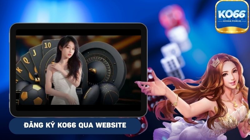 Đăng ký KO66 qua hệ thống website