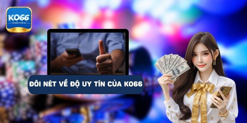 Đôi nét về độ uy tín của nhà cái KO66