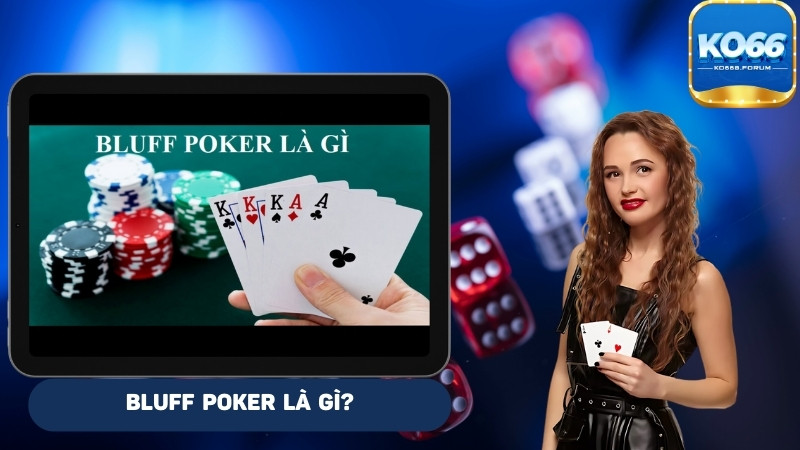 Giải thích thuật ngữ bluff poker là gì