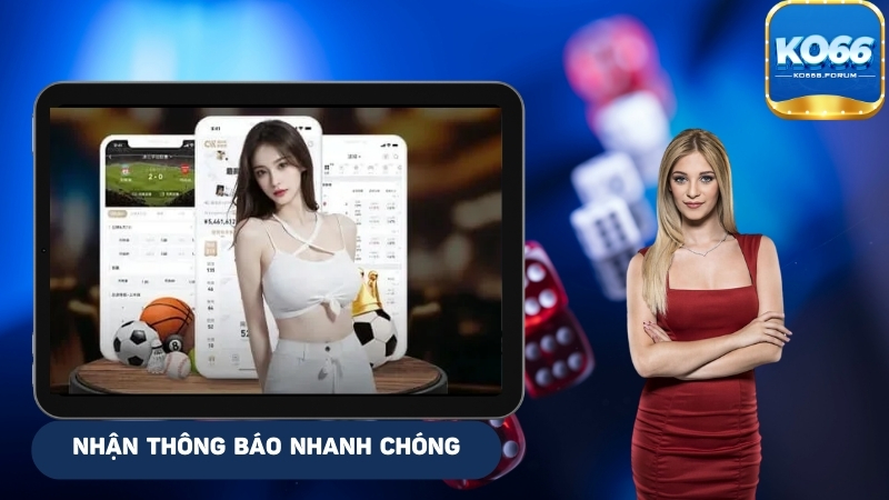 Khi tải app KO66 sẽ nhận thông báo nhanh chóng