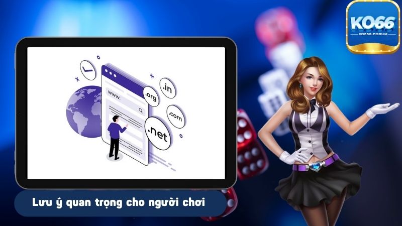 Lưu ý quan trọng cho người chơi lần đầu truy cập link