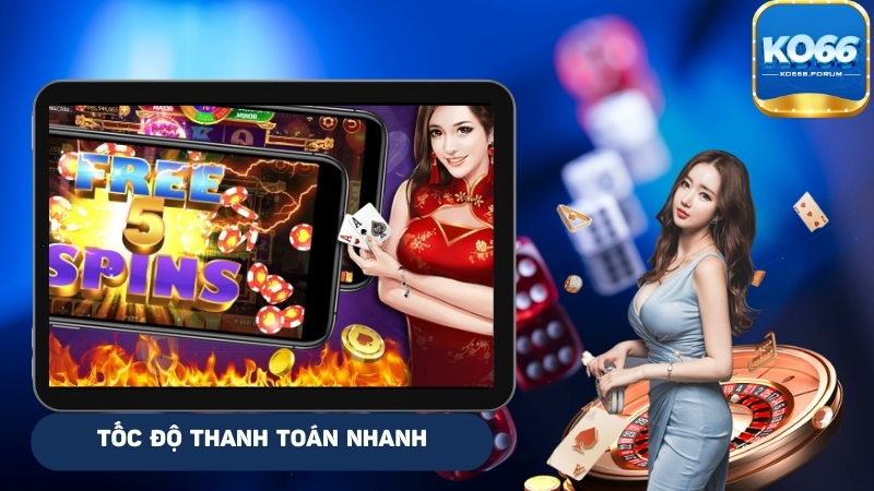 Thanh toán nhanh với tốc độ chỉ từ 10 phút